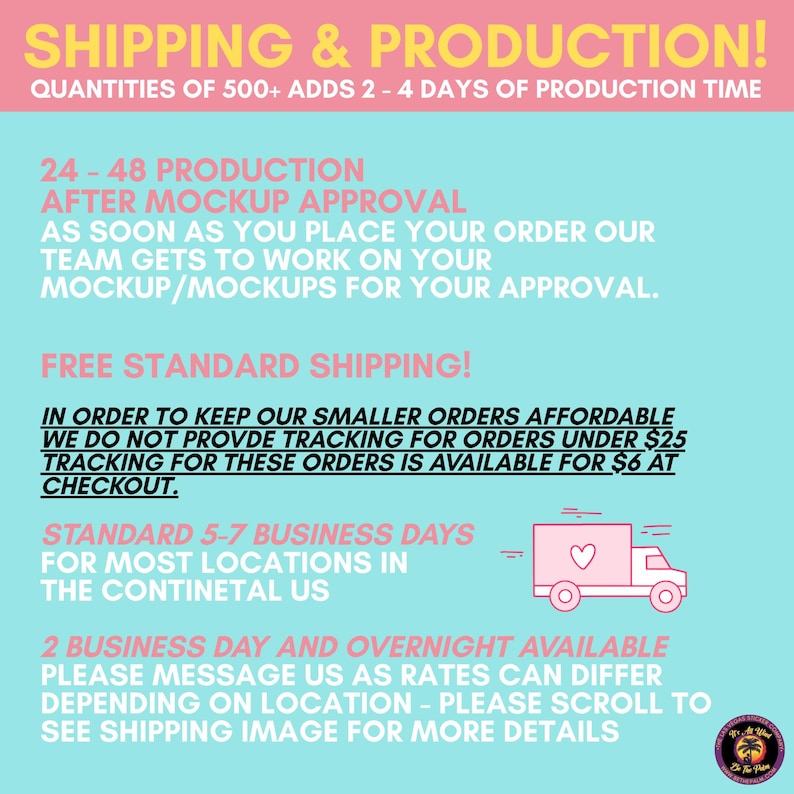 May include: A light blue informational graphic with pink text detailing production and shipping policies. It includes a small pink truck icon with a heart on its side and a circular logo in the bottom right corner. The text outlines timelines.