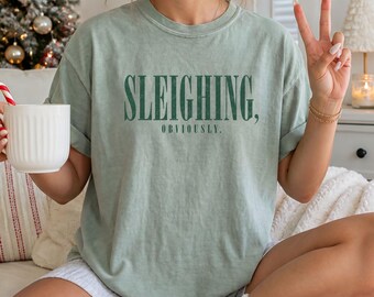 Sleighing Obviously Christmas Shirt Funny Holiday T-Shirt Trendy Christmas Tee Women’s Xmas Shirt Cute Festive Graphic Tee Christmas Gift