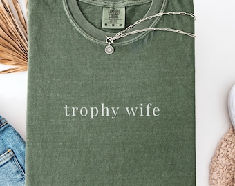 Trophy Wife Comfort Colors Tshirt, Wife Anniversary Ideas, Birthday Gift for Wife, Anniversary Gift for Wife, Best Wife Birthday Gifts