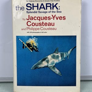 The Shark Splendid Savage Of The Sea by Jacques-Yves & Philippe Cousteau 1970