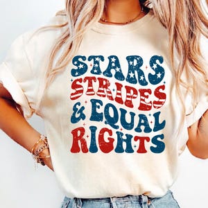 Stars Stripes And Equal Rights Comfort Colors Shirt, Retro 4th Of July Tee, Liberal American Tee, Patriotic Women Gift,Feminist American Tee