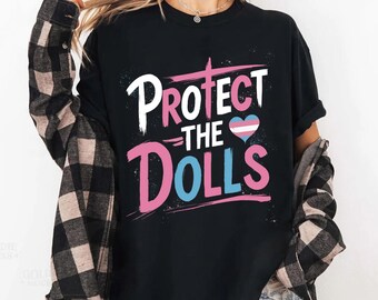 Protect The Dolls Shirt, Feminist T-Shirt, Gender Equality Shirt, Human Rights Activist Top, Trans Rights Shirt