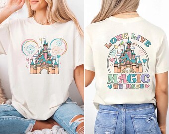 Two Sided Comfort Colors Disney Long Live All The Magic We Made T-Shirt, Magic Kingdom Tee, Disney Princesses Castle Tee, Disney Trip Shirt