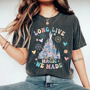 Comfort Colors Disney Long Live All The Magic We Made T-Shirt, Magic Kingdom Tee, Disney Princesses Castle Tee, Disney Trip Shirt