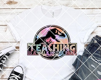 Teaching is a Walk in the Park HTV or Sublimation Transfer Ready to Press/ Teacher transfer/ Teaching/ HTV Transfer/ Sublimation Transfer