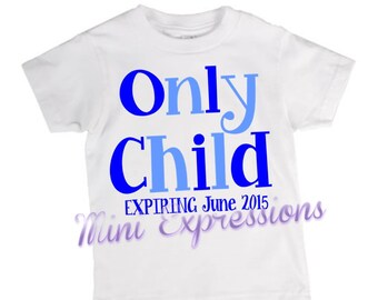 Only Child expiring shirt