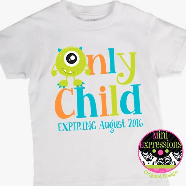 Only Child Expiring Monster Shirt Personalized Just For You