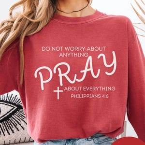Do Not Worry PRAY Philippians 4:6 Comfort Colors Long Sleeve Christian Shirt Christian Apparel Religious Shirt Gift Mom Faith Over Fear Tee