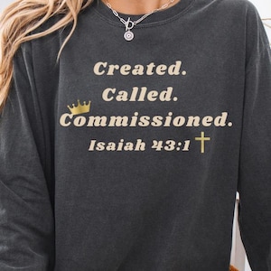 Created Called Commissioned Isaiah 43:1 Comfort Colors Long Sleeve Shirt Christian Scripture Gift Called for Purpose Shirt God Shirt