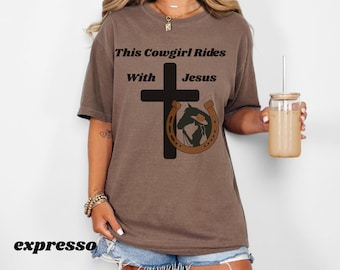 This Cowgirl Rides With Jesus Comfort Colors Shirt Christian Cowgirl Cross Horseshoe Tee, Cowgirls Gift