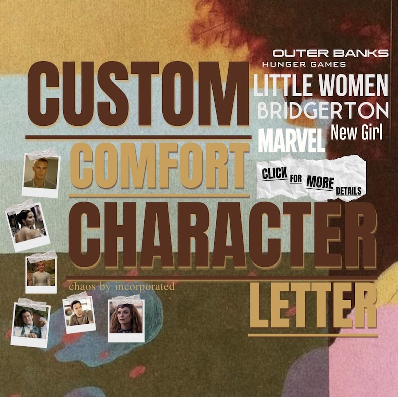 May include: A poster-style design with the words "CUSTOM COMFORT CHARACTER LETTER" in brown and tan. The design includes small photos of characters from various shows and movies, with the names of the shows listed.