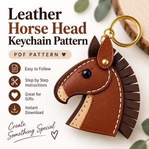 May include: A brown leather horse head keychain with white stitching, a black eye, and a dark brown fringe mane attached to a gold metal ring. The text reads Leather Horse Head Keychain Pattern, PDF Pattern, Easy to Follow, Step by Step Instructions.