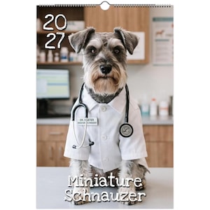 Peut inclure: Un calendrier mural 2027 représentant un chien Schnauzer nain gris et blanc portant une blouse blanche et un stéthoscope noir autour du cou. Un badge sur la blouse indique Dr. Baxter. Le texte 2027 et Miniature Schnauzer est visible.