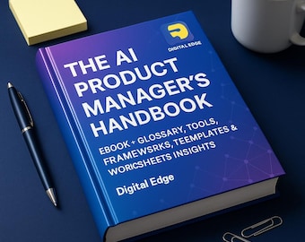 The AI Product Manager’s Handbook: Ebook + Glossary, Tools, Frameworks, Templates, Worksheets, Career Insights