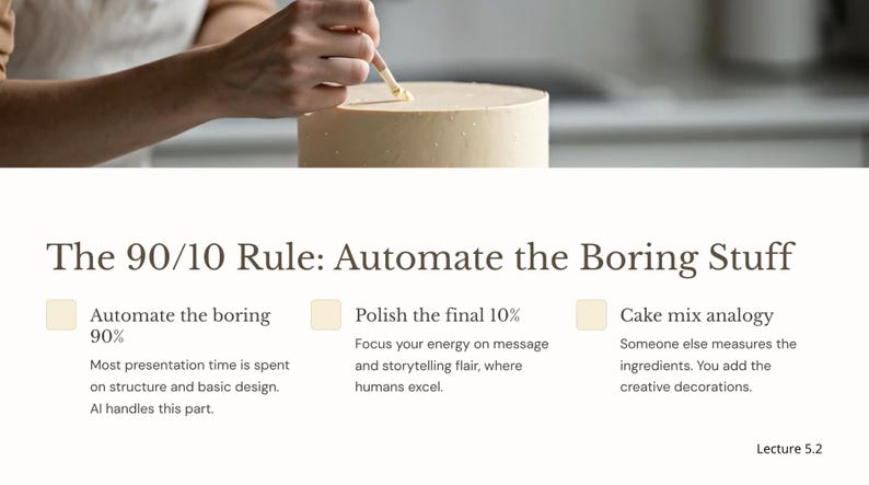 May include: A light-colored cake being decorated with a pastry tool. The text reads "The 90/10 Rule: Automate the Boring Stuff." The text also includes "Automate the boring 90%" and "Polish the final 10%."