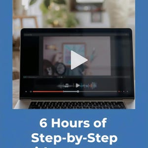 May include: A laptop displaying a video lesson with a play button. The screen shows a video timeline and a blurred background. The text below the laptop reads: "6 Hours of Step-by-Step Video Lessons."
