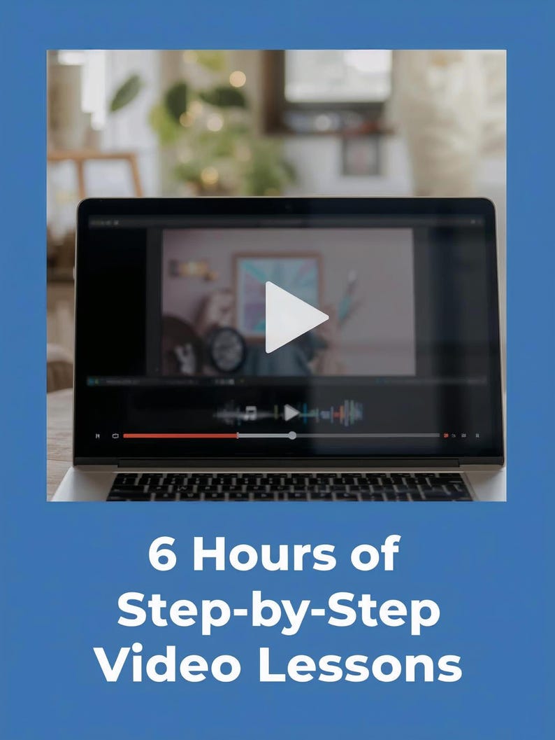May include: A laptop displaying a video lesson with a play button. The screen shows a video timeline and a blurred background. The text below the laptop reads: "6 Hours of Step-by-Step Video Lessons."