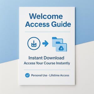 May include: A white document with blue text that reads "Welcome Access Guide." Below the title are icons of a download arrow, an arrow, and two file folders. The text "Instant Download Access Your Course Instantly" is below the icons. The document also states "Personal Use &bull; Lifetime Access."