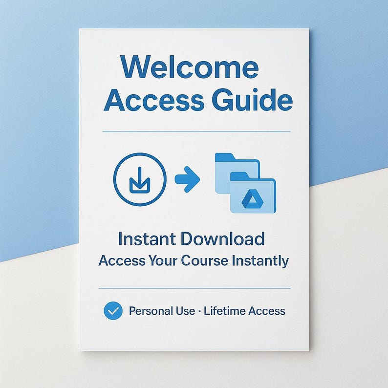 May include: A white document with blue text that reads "Welcome Access Guide." Below the title are icons of a download arrow, an arrow, and two file folders. The text "Instant Download Access Your Course Instantly" is below the icons. The document also states "Personal Use &bull; Lifetime Access."