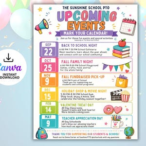 May include: A colourful flyer titled The Sunshine School PTO Upcoming Events with a calendar list of dates including Back to School Night, Fall Family Night, Fall Fundraiser, Holiday Shop, Valentine Treat Day, and Teacher Appreciation Day.