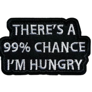 Klett Patch „There’s a 99% Chance I’m Hungry“, Lustiger Spruch Aufnäher mit Klett-Rückseite, Sarkastischer Patch für Jacke Tasche Streetwear