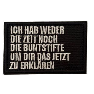 Patch Aufnäher Klett Patch „Ich habe weder die Zeit noch die Buntstifte, um dir das jetzt zu erklären“ Lustiger Spruch Aufnäher Sarkasmus