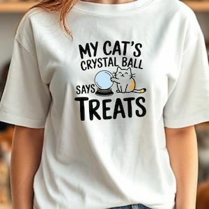 Cat Shirt, My Cat's Crystal Ball Says Treats Tee, Pet Lover Gift, Mystical Shirt