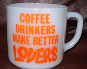 Vintage Federal Milk Glass Mug, Coffee Drinkers Make Better Lovers