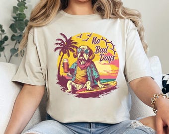No Bad Days Dog Surfing Shirt, Summer Sunset Beach Tee, Funny Surf Dog Shirt, Tropical Vacation Summer Graphic Tee 635755