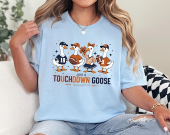 Just A Touchdown Goose Shirt, Funny Goose Football Shirt, Game Day Shirt, Sports Mom Shirt, Goose Football Shirt, Sport Lover Shirt 634005