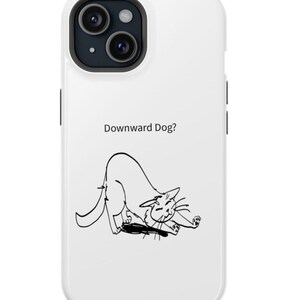 May include: White phone case featuring a black and white cartoon cat in a yoga pose. The text "Downward Dog?" is above the cat illustration. The case has a black camera module.