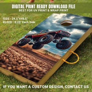 May include: A digital print ready download file for a custom cornhole board featuring a red and black monster truck driving through a dirt road with a cloudy sky in the background. The file is 24.5 inches by 48.5 inches with a 0.25 inch bleed on each side.