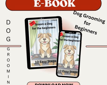 May include: An ebook cover with a cartoon dog on it. The title of the ebook is "Groom a Dog for the Beginners" and it says "10 Easy Steps". The cover is red, white, and blue.