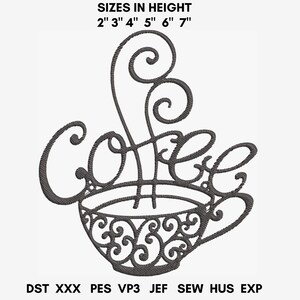 May include: Black and white embroidery design of a coffee cup with steam and the word "Coffee" in a decorative font. The design is available in sizes from 2 to 7 inches in height.  The file formats included are DST, XXX, PES, VP3, JEF, SEW, HUS, and EXP.