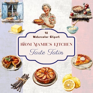 Könnte beinhalten: Aquarell-Clipart-Set mit verschiedenen Tarte Tatin-Bildern, darunter ganze Kuchen, Scheiben und Zutaten wie Vanilleschoten und Zitronen. Das Set enthält eine Illustration einer Frau, die einen Kuchen hält, und den Text "From Mamie's Kitchen".