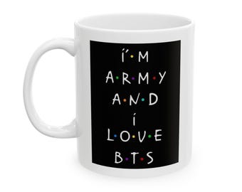 The One Where You Are ARMY and Love BTS Ceramic Mug 11oz, Gift for BTS Army, Fan Made Merch, Friends tvshow, bts inspired mug, coffee lovers