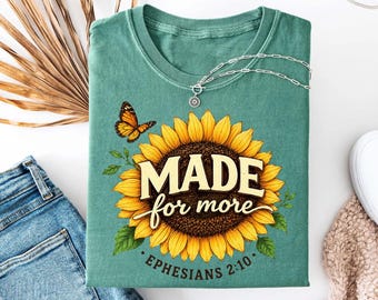 Comfort Colors Jesus Sunflower Shirt,  Made For More, Cute Religious Graphic Tee, Inspirational Holiday Present for Her