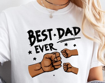 Best Dad Ever Shirt ,Heartfelt Father's Day Tee for Men, Cool Parent Shirt,Appreciation Shirt Gift for Dads