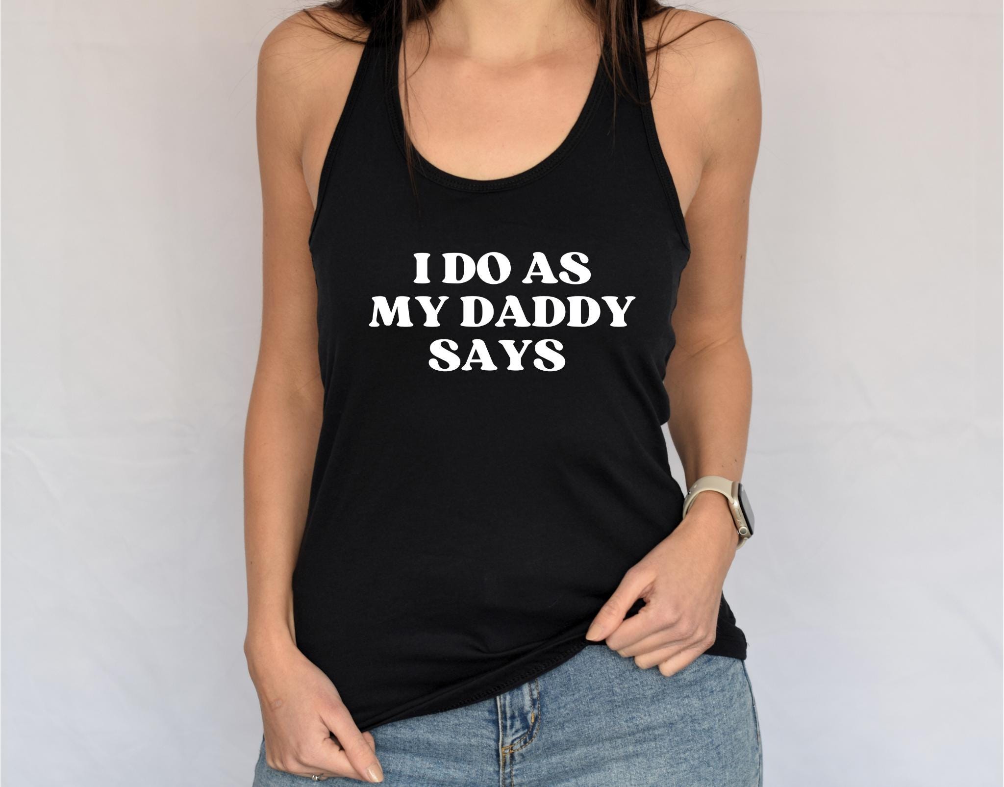 I Do As My Daddy Says Womens Ideal Racerback Tank