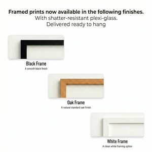 May include: Image showcasing framed prints with three finish options: black, oak, and white. Each frame is displayed with a corner view, highlighting the different styles. Text indicates the prints are available with shatter-resistant plexi-glass and are delivered ready to hang.
