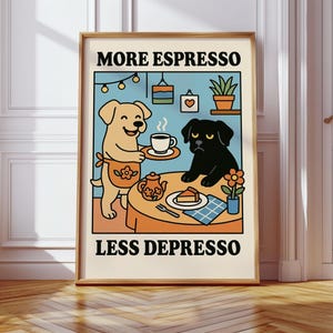 More Espresso Less Depresso 犬のウォールプリント、コーヒー犬のポスター、キッチンアート、コーヒーポスター、コーヒーバー、ドーパミンデコレーション、即時ダウンロード
