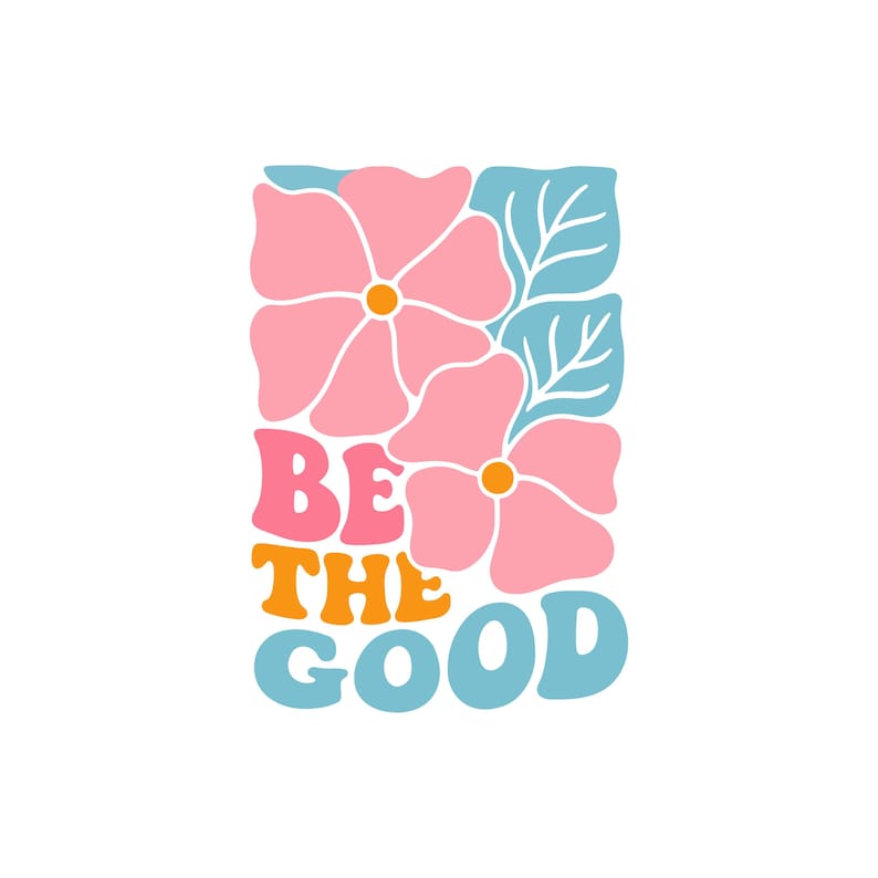 Puede incluir: Un dise&ntilde;o gr&aacute;fico con flores rosas con centros naranjas y hojas azules. Las palabras "BE THE GOOD" est&aacute;n escritas en una fuente retro, con colores rosa, naranja y azul. El dise&ntilde;o est&aacute; sobre un fondo blanco.