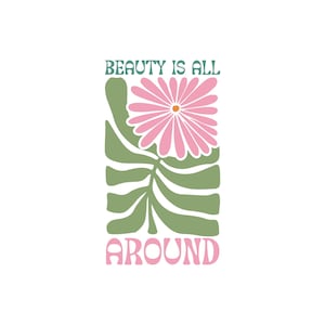 Puede incluir: Dise&ntilde;o gr&aacute;fico retro con una margarita rosa, hojas verdes y la frase "BEAUTY IS ALL AROUND". El texto y la flor destacan sobre un fondo blanco. El dise&ntilde;o tiene una est&eacute;tica vintage.