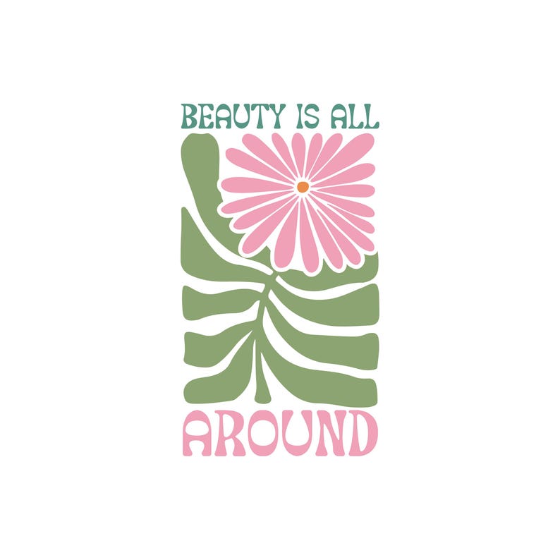 Puede incluir: Dise&ntilde;o gr&aacute;fico retro con una margarita rosa, hojas verdes y la frase "BEAUTY IS ALL AROUND". El texto y la flor destacan sobre un fondo blanco. El dise&ntilde;o tiene una est&eacute;tica vintage.