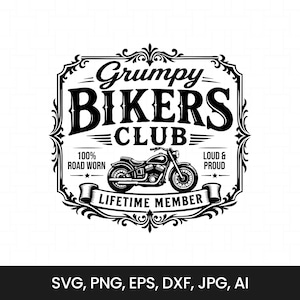 May include: A black and white graphic design featuring a motorcycle in the center, surrounded by an ornate frame. The text reads Grumpy BIKERS CLUB, 100% ROAD WORN, LOUD & PROUD, and LIFETIME MEMBER. The design is presented on a plain white background.