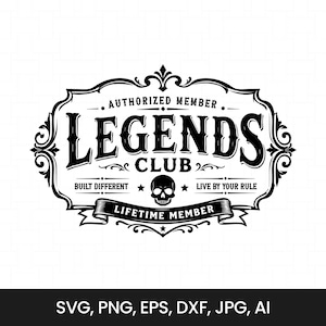 Puede incluir: Diseño en blanco y negro del Legends Club con bordes ornamentados. El texto incluye "AUTHORIZED MEMBER", "LEGENDS CLUB", "BUILT DIFFERENT", "LIVE BY YOUR RULE" y "LIFETIME MEMBER". Un cráneo está centrado. Formatos de archivo: SVG, PNG, EPS, DXF, JPG, AI.