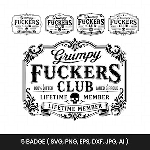 May include: A collection of five black and white graphic badge designs featuring ornate filigree borders and the text Grumpy FUCKERS CLUB, 100% BITTER, JADED & PROUD, and LIFETIME MEMBER, accompanied by a skull icon, presented in various file formats.
