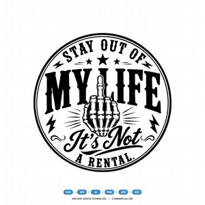 May include: A circular black and white graphic design featuring a skeletal hand making a middle finger gesture in the center. The text reads STAY OUT OF MY LIFE It's Not A RENTAL. The design includes stars and lightning bolt accents within the border.