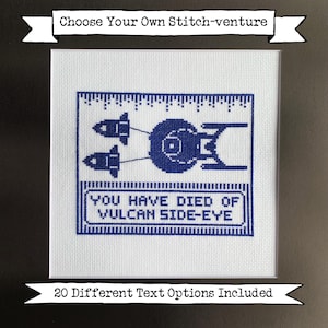 Puede incluir: Un patrón de punto de cruz blanco con una nave espacial azul y el texto "YOU HAVE DIED OF VULCAN SIDE-EYE". El patrón está enmarcado en un marco negro con el texto "Choose Your Own Stitch-venture" en la parte superior y "20 Different Text Options Included" en la parte inferior.