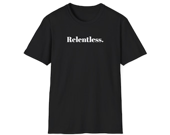 T-Shirt, Relentless phrase